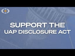 Tell Congress: Pass the UAP Disclosure Act | Take Action Today!