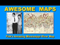 Awesome Maps - Fisk's Amazing Mississippi River Map
