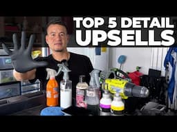 Top 5 BEST Detail UPSELLS in My Car Detailing Business - CLEAN CAR CHRIS