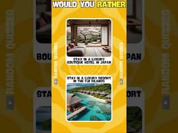 Would You Rather? Luxury Travel Editon 🏖🌏