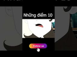 NHỮNG ĐIỂM 10 PHẦN 6
