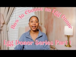 Donor Egg Series Episode 1: How to Choose an Egg Donor | Things to Look for That Aren’t Just Looks!