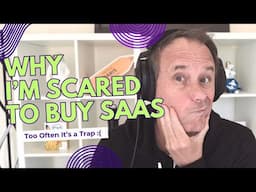 Why I'm Scared to Buy SaaS Today