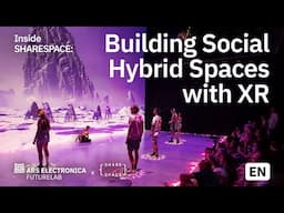 Building Social Hybrid Spaces with XR | Ars Electronica Futurelab - Inside SHARESPACE