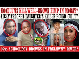 Hoodlums KlLL Pimmy In Mobay + Ricky Trooper Daughter's KlLLER Found Guilty + 16yo Boy DR0WN + More