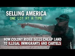 Selling America One Lot at a Time: How Colony Ridge Sells Cheap Land to Illegal Immigrants, Cartels