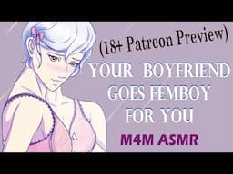 M4M Your Boyfriend Goes Femboy for You (ASMR)