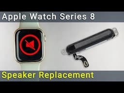Apple Watch Series 8 Speaker Repair - DIY Fix for No Sound or Distortion