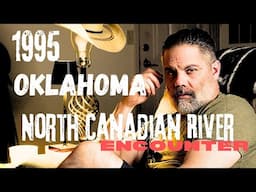 **TRUE STORY** "The North Canadian River ENCOUNTER" / Epi 147