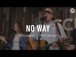 7 Hills Worship - No Way | CCLI sessions