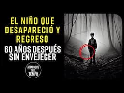 El NIÑO que DESAPARECIO y REGRESO 60 Años Después