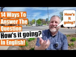 14 Ways to Answer the Question, "How's it going?" - An English Lesson