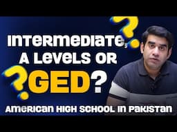 GED vs A-Levels vs Intermediate | Best Choice After Matric in Pakistan | 2025 Guide