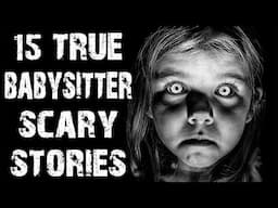 15 True Disturbing & Horrifying Babysitter Scary Stories | Horror Stories To Fall Asleep To