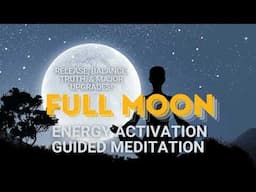 🌕✨ Full Moon Energy Release & Divine Transmutation Session 🌕✨ Energy Healing | Guided Meditation