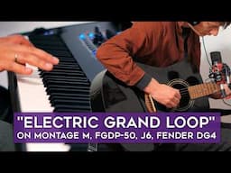 Electric Grand Loop (w/ @LanthanOIde on Montage M, FGDP-50, J-6, Fender)