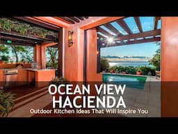 Designing the Perfect Coastal Hacienda Outdoor Kitchen