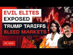 Evil Elites Exposed - Trump Tariffs Bleed Markets
