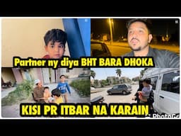 Partner Ny Diya Bht Bara Dhoka | Kisi Pr Itbar na karain .. babar akbar vlog