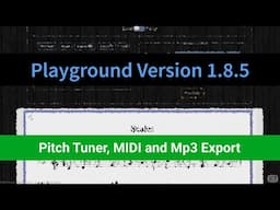 New Playground version 1.8.5 - Introducing Pitch Tuner, MIDI and Mp3 export