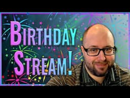 40th Birthday Stream! Video Games and Chat Dungeons & Dragons!