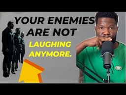 YOUR ENEMIES ARE NOT LAUGHING ANYMORE. The TABLES Have TURNED.