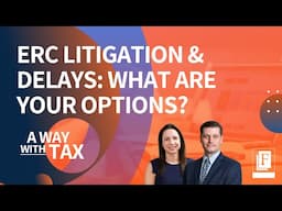 ERC Litigation & Delays: What Are Your Options?
