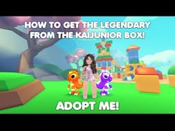 HOW to get the LEGENDARY from the KAIJUNIOR BOX! in ADOPT ME!