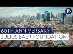 60th anniversary: Julius Baer Foundation