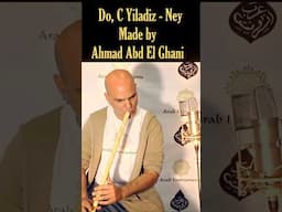 The Sound of Do Ney – Crafted by Ahmad Abd El Ghani