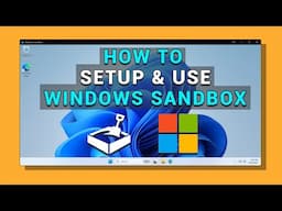 How To Setup & Use Windows Sandbox - Safely Test Suspicious Programs On Your PC!