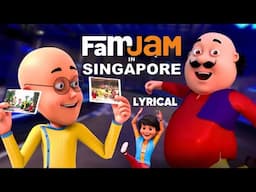 FamJam In Singapore - Lyrical | Singapore Tourism | Motu Patlu | Bhoot Bandhus | Chikoo Aur Bunty