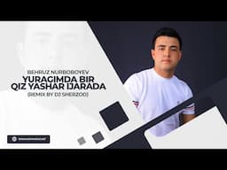 Behruz Nurboboyev - Yuragimda bir qiz yashar ijarada (remix by Dj Sherzod)