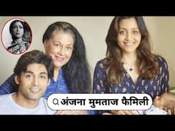 Famous Bollywood Actress Anjana Mumtaz with her husband son daughter in law Mother Father Life Story