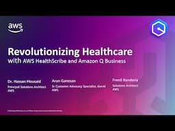 Revolutionizing Healthcare: Leveraging AWS HealthScribe, Amazon Q Business for Enhanced Patient Care