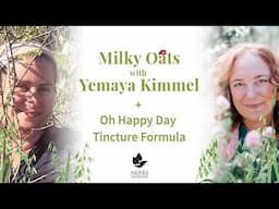 Milky Oats with Yemaya Kimmel + Oh Happy Day Tincture Formula