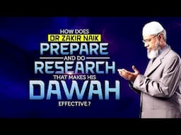 How Does Dr Zakir Naik Prepare and Do Research That Makes His Dawah Effective?