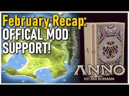 OFFICIAL MOD SUPPORT For Anno 117 & February Recap!