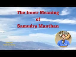 The Inner Meaning of ‘Samudra Manthan’ (Churning of the Ocean) | Narendra Murty