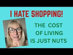 I hate shopping!! Cost of living gone mad