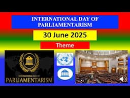 INTERNATIONAL DAY OF PARLIAMENTARISM - 30 June 2025 - Theme