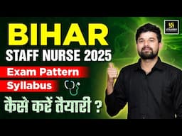 Bihar Staff Nurse 2025 | Exam Pattern, Syllabus | Bihar Staff Nurse Strategy | Sagar Sir