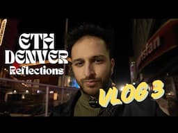 ETH DENVER - My Reflections VLOG 3