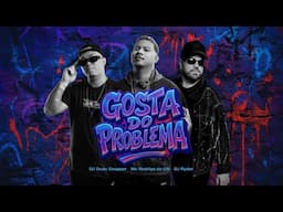 Gosta do Problema - Mc Rodrigo do CN, DJ Ryder, DJ Dudu Coupper