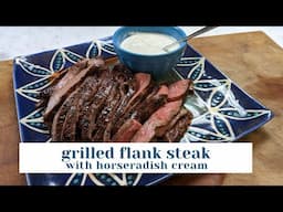 Grilled Flank Steak with Horseradish Cream - Tastes Like the Weekend
