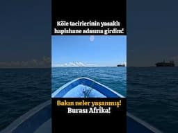KÖLE TACİRLERİNİN YASAKLI HAPİSHANE ADASINA GİRDİM! BURASI AFRİKA!