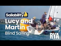 Lucy and Martin's Story - Blind Sailing with RYA Sailability