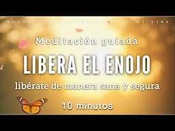 Meditación guiada LIBERA ENOJO acumulado 🔥🔓 - 10 minutos MINDFULNESS