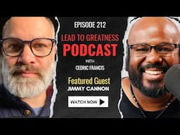 212. Speaking Like a High Performance Leader with Jimmy Cannon | Cedric Francis