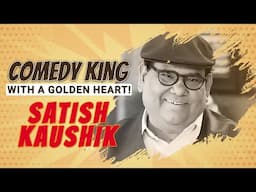 Satish Kaushik – The Man Who Made India Smile & Cry